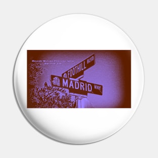 Madrid Way & Foothill Boulevard, Upland, California by Mistah Wilson Pin
