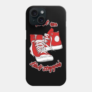 Ain't no Half Steppin' Phone Case