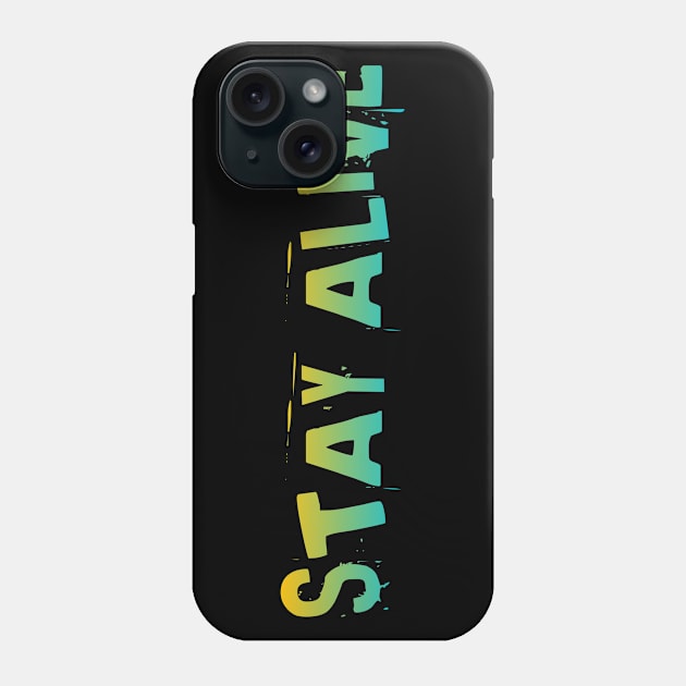 Stay alive Phone Case by Nvcx