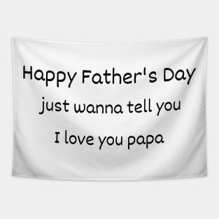 father's day i love you papa ,funny cute father gift Tapestry