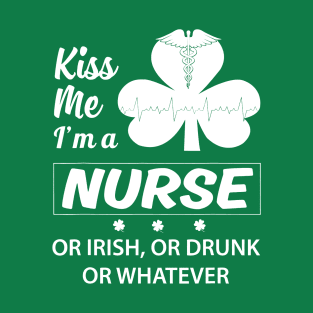 Kiss Me I'm A Nurse Or Irish T-Shirt