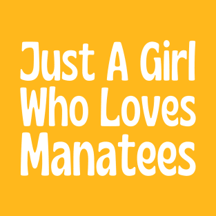 Just A Girl Who Loves Manatees T-Shirt