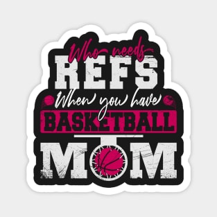 Who Needs Refs When You have basketball Moms Magnet