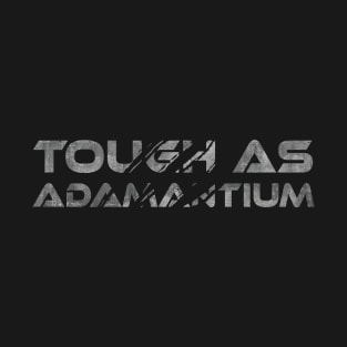 TOUGH AS ADAMANTIUM - WOLVERINE T-Shirt