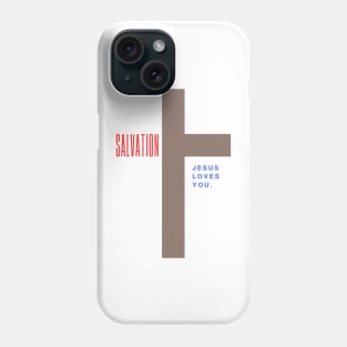 Salvation when Jesus died on the Cross because He Loves YOU Phone Case