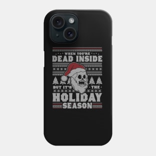 When You're Dead Inside But It's The Holiday Season Ugly Christmas Phone Case