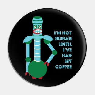 Not Human Before Coffee Pin