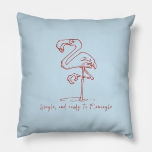 Single and Ready to Flamingle Pillow