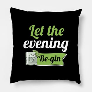 Let The Evening Be-gin Pillow