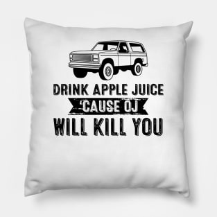 Retro Drink Apple Juice Because OJ Will Kill You Pillow