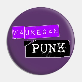 Waukegan Punk Pin