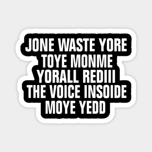 JANE JONE WASTE YORE TOYE MONME YORALL REDIII Magnet