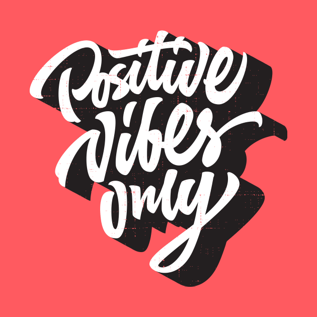 Positive Vibes Only by Atomicvibes