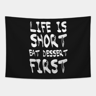 Life is Short Eat Dessert First Tapestry