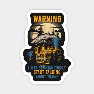 WARNING I MAY SPONTANEOUSLY START TALKING ABOUT TRAINS, GIFT FOR TRAINSPOTTER Magnet