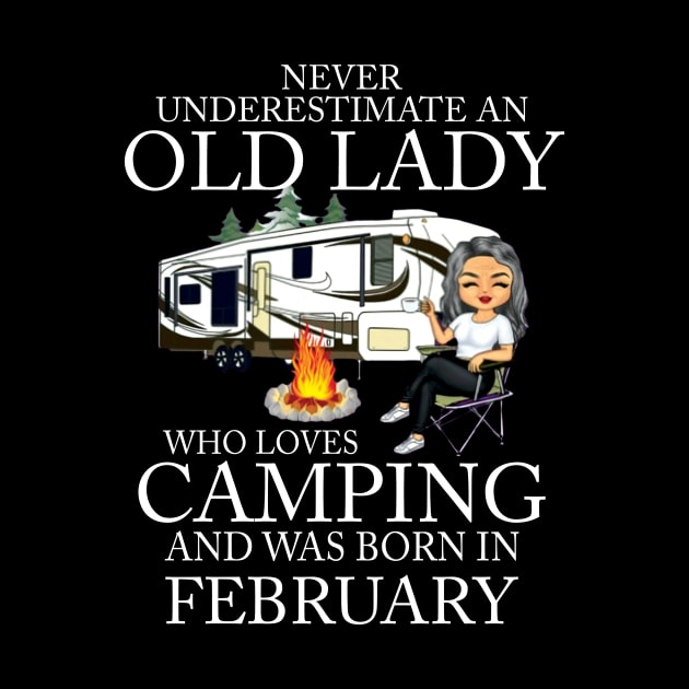 Never Underestimate An Old Lady Who Loves Camping And Was Born In February by Bunzaji