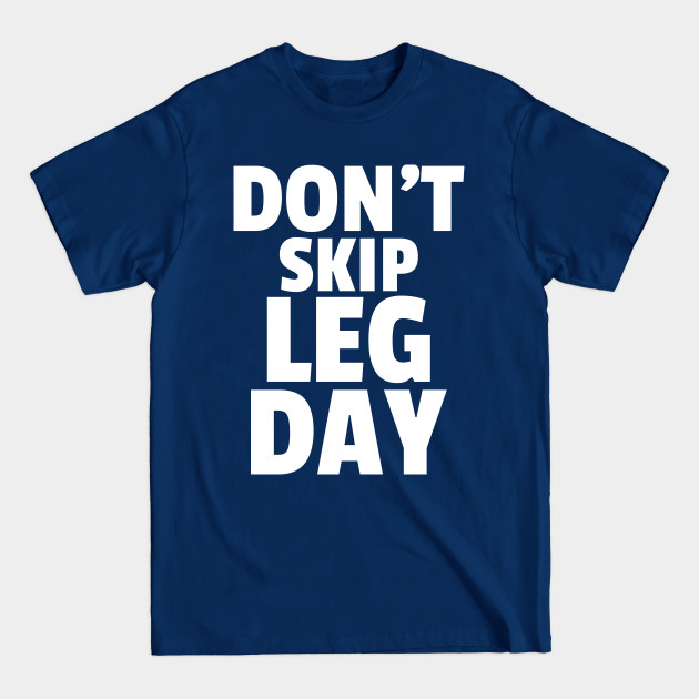 Disover Leg Day - Leg Day - T-Shirt