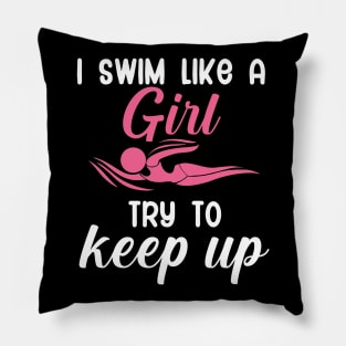 I swim like a girl try to keep up Pillow