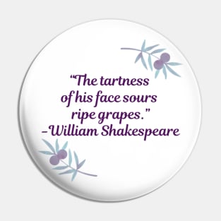 Shakespearean Insults: "The tartness of his face sours ripe grapes" Pin