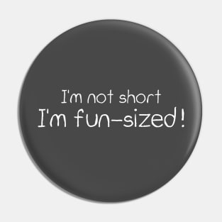 I'm not short, I'm fun-sized Pin