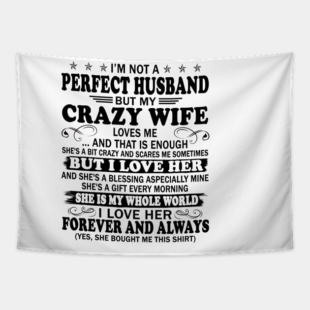 I’m Not A Perfect Wife But My Crazy Husband Loves Me And That Is Enough Tapestry by peskybeater