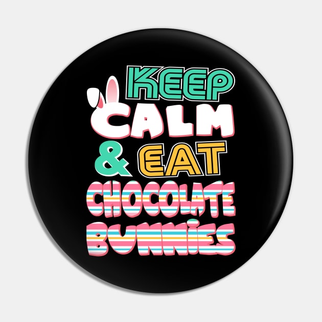 Cute Keep Calm & Eat Chocolate Bunnies Easter Pin by theperfectpresents