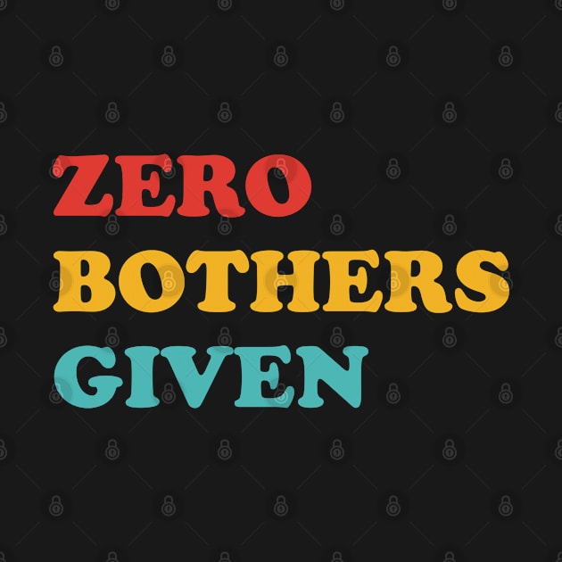 Zero Bothers Given by LadySaltwater