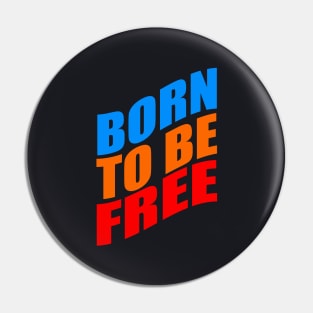 Born to be free Pin