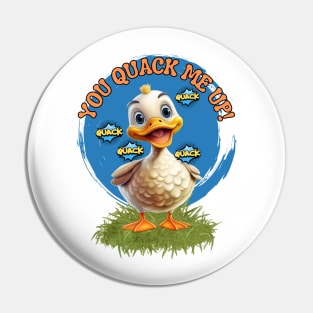 Funny cute Duck You Quack me up! Pin