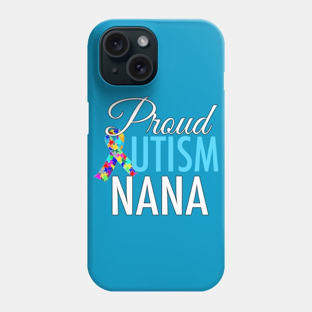 Proud Autism Nana Phone Case by epiclovedesigns