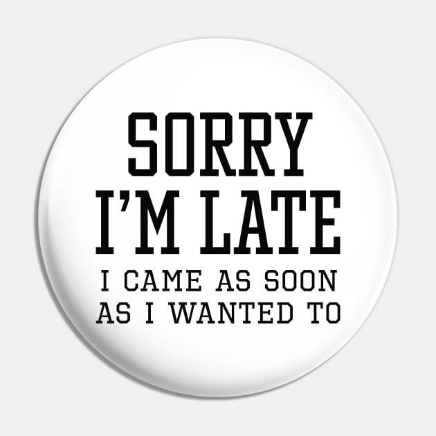 Sorry I’m Late Pin by LuckyFoxDesigns