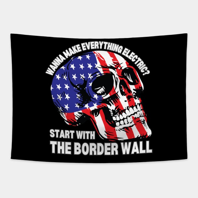 Wanna Make Everything Electric Start With The Border Wall Tapestry by Magnificent Butterfly