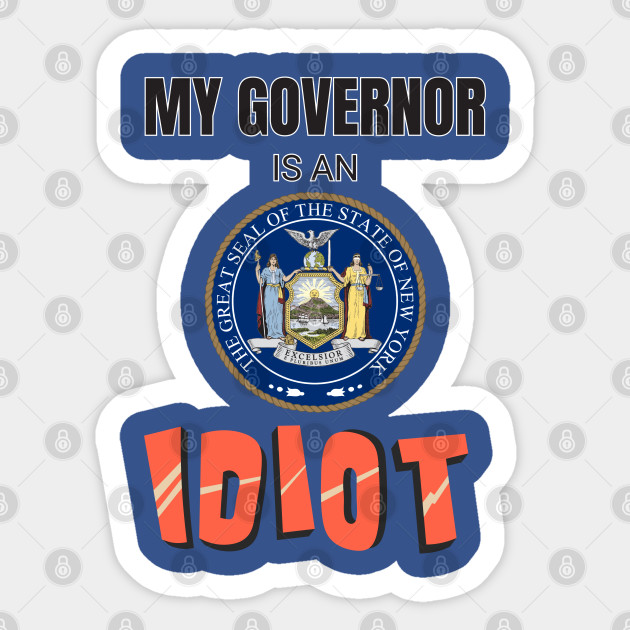 My Governor Is An Idiot Newyork' Sticker