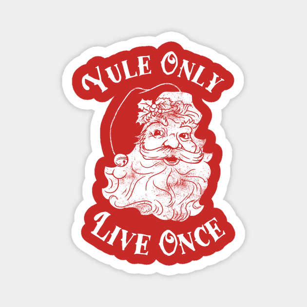 Yule Only Live Once Magnet by dumbshirts