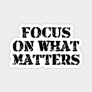 Focus On What Matters Magnet