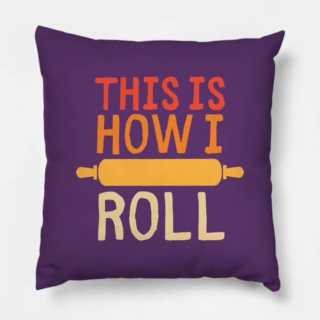 Baking Fan Gift - This Is How I Roll Pillow by codeclothes
