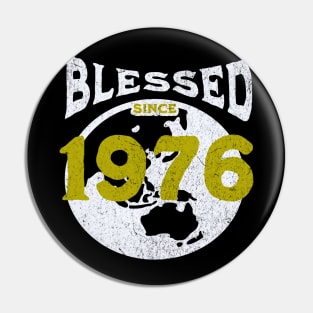 Blessed since 1976 Pin