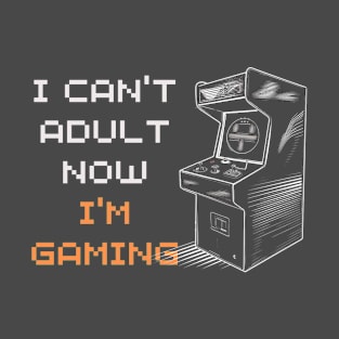 I Can't Adult Now I'm Gaming Retro Gaming Design T-Shirt