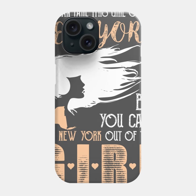 You can take this girl out of New York but you can't take New York out of this GIRL! Phone Case by variantees