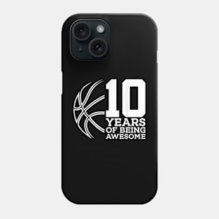 10 YEARS OF BEING AWESOME BASKETBALL 10TH BIRTHDAY Phone Case