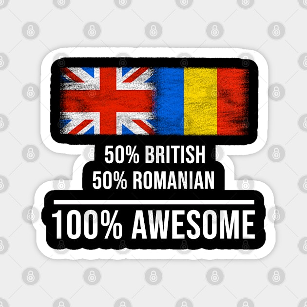 50% British 50% Romanian 100% Awesome - Gift for Romanian Heritage From Romania Magnet by Country Flags