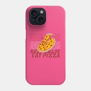 KEEP CALM AND EAT PIZZA Phone Case