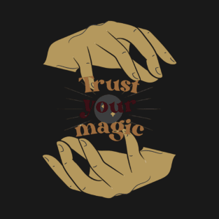 Trust Your Magic T-Shirt