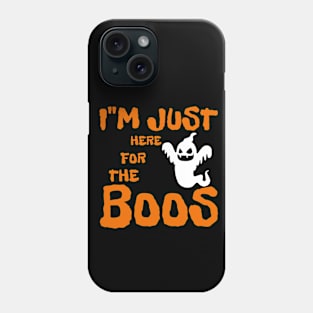 I'm Just Here For The Boos Phone Case