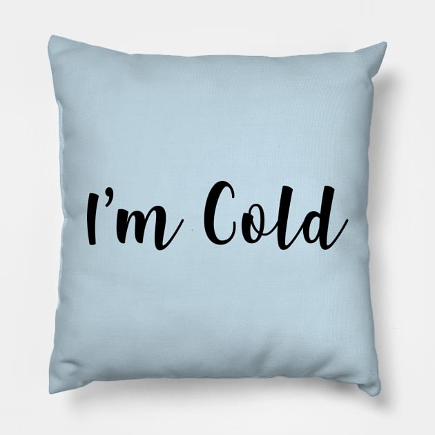 I'm Cold | Black Print Pillow by stuartjsharples