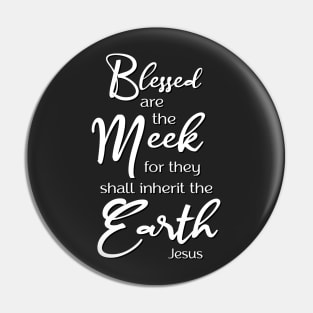 Blessed are the Meek, Beatitude, Sermon on the Mount, Jesus Quote Pin