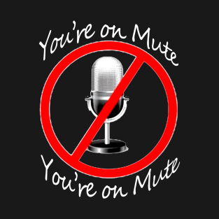 Youre on Mute Funny Anti-Trump T-Shirt