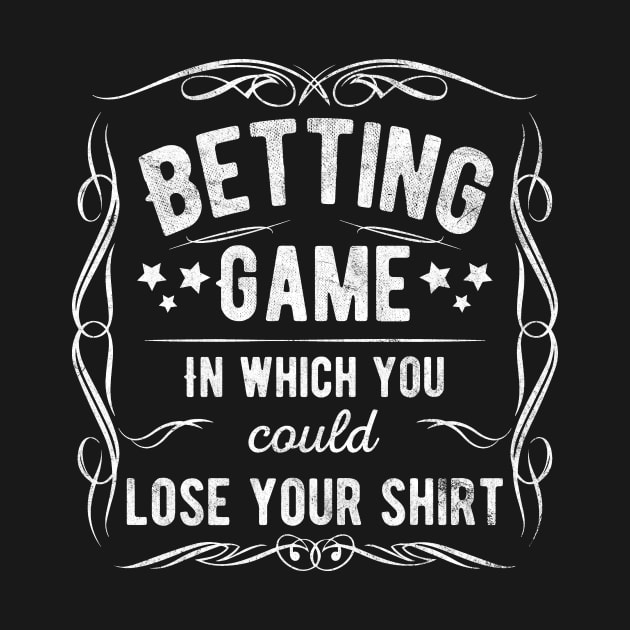 Betting Game In Which You Could Lose Your Shirt by Stick em Up