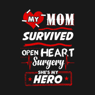 My Mom survived Open Heart Surgery T-Shirt