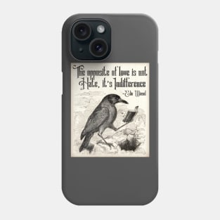 Elie Wiesel Quote Opposite of Love with Vintage Crow Phone Case